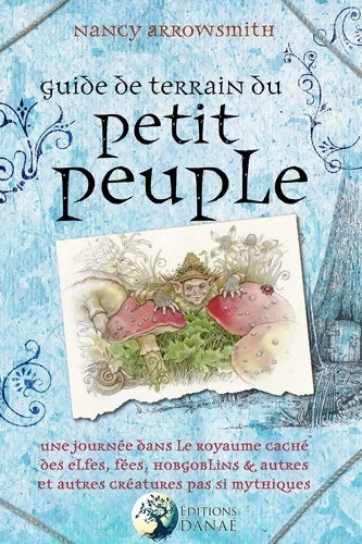 Livrenpoche : Guide de terrain du petit peuple - Une journée dans le royaume caché des elfes fées hobgoblins et autres créatures pas si mythiques - Nancy Arrowsmith - Livre