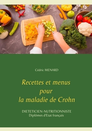 Livrenpoche : Recettes et menus pour la maladie de Crohn - Cedric Menard - Livre