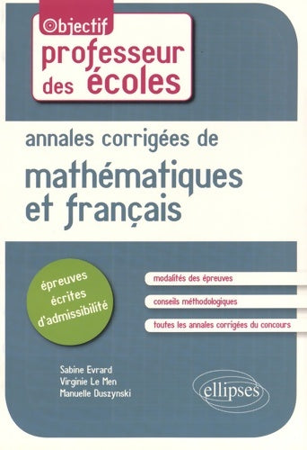 Livrenpoche : Les Épreuves Écrites d'Admissibilité Mathématiques et Français Annales Corrigées Professeurs des Écoles Nouveau Programme - Sabine Evrard - Livre