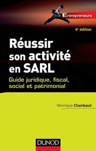 Livrenpoche : Réussir son activité en SARL - 4ème édition - Guide juridique fiscal social et patrimonial - Véronique Chambaud - Livre