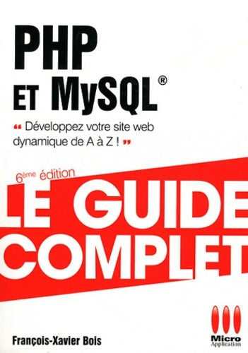 Livrenpoche : GUIDE COMPLET PHP ET MYSQL - BOIS F. X. - Livre