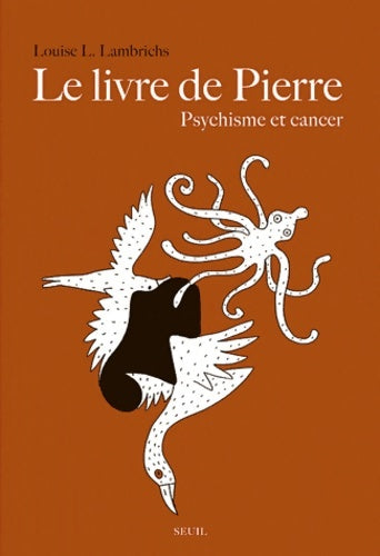 Livrenpoche : Le Livre de Pierre : Psychisme et cancer - Louise L. Lambrichs - Livre