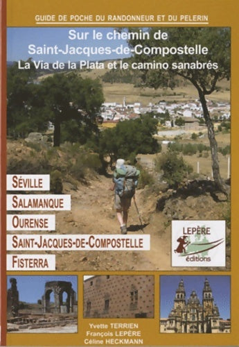 Livrenpoche : Sur le chemin de Saint-Jacques-de-Compostelle : La via de la Plata et le camino sanabrés - François Lepère - Livre