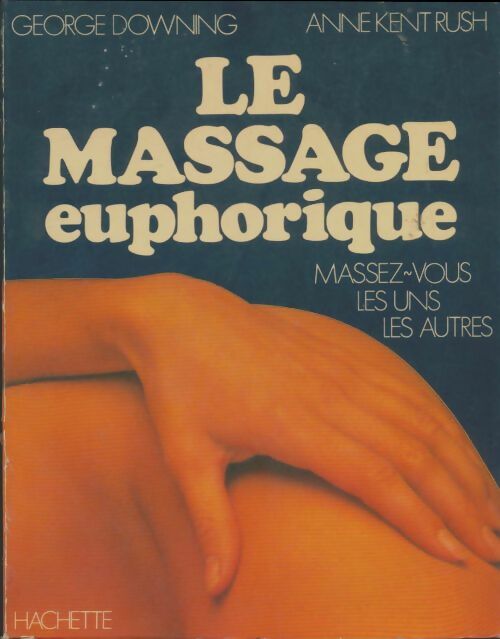Livrenpoche : Le massage euphorique - George Downing - Livre