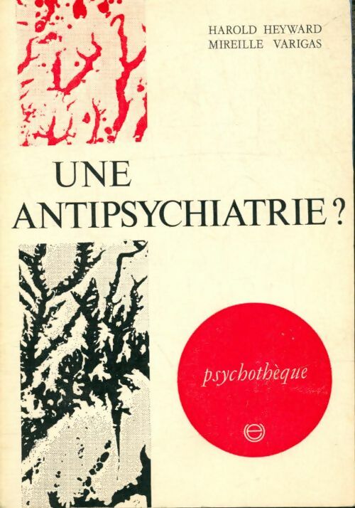 Livrenpoche : Une antipsychiatrie? : La folie en questions - Harold Heyward - Livre