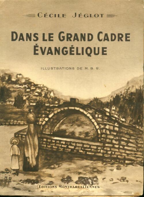 Livrenpoche : Dans le grand cadre évangélique - C. Jéglot - Livre
