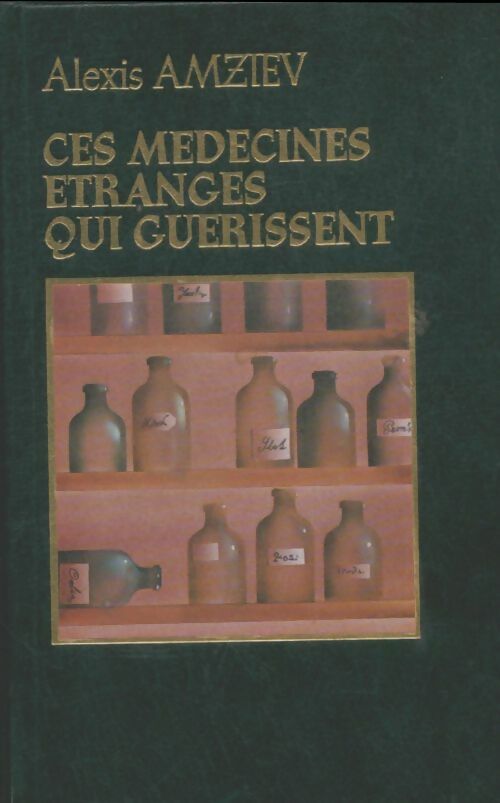 Livrenpoche : Ces médecines étranges qui guérissent - Alexis Amziev - Livre