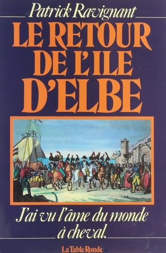 Livrenpoche : Le retour de l'île d'Elbe - Patrick Ravignant - Livre