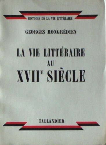 Livrenpoche : La vie littéraire au XVIIe siècle - Georges Mongrédien - Livre