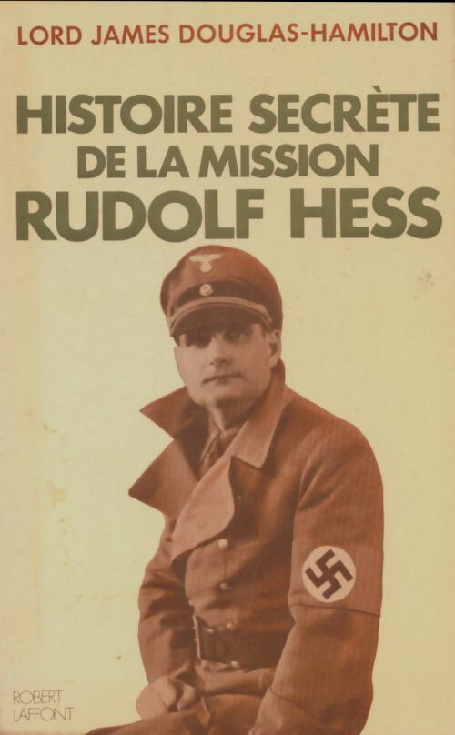 Livrenpoche : Histoire secrète de la mission Rudolf Hess - James Douglas-Hamilton - Livre