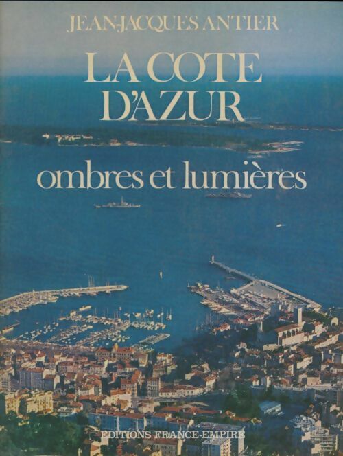 Livrenpoche : La côte d'Azur. Ombres et lumières - Jean-Jacques Antier - Livre