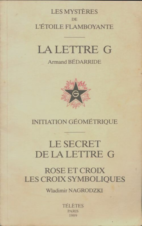 La lettre G. Les mystères de l'étoile flamboyante - Armand Bédarride -  Télètes GF - Livre