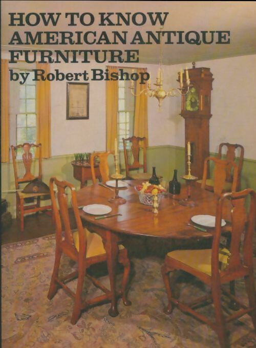 Livrenpoche : How to know early american furniture - Robert Bishop - Livre