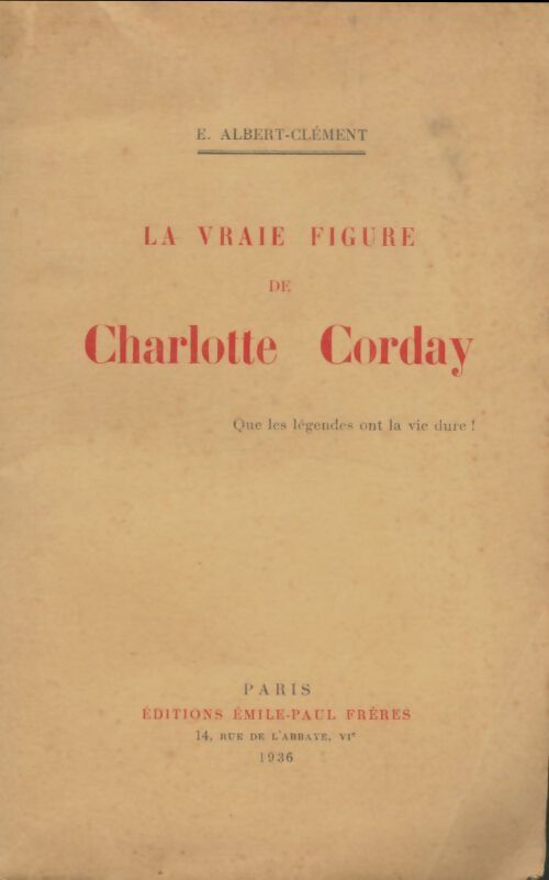 Livrenpoche : La vraie figure de Charlotte Corday - E Albert-Clément - Livre