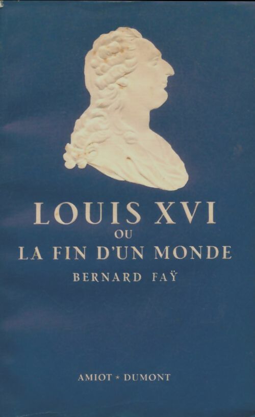 Livrenpoche : Louis XVI ou la fin d'un monde - Bernard Fay - Livre