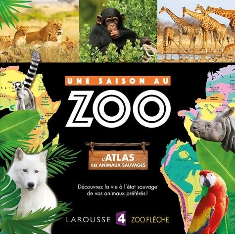 Livrenpoche : L'atlas des animaux sauvages UNE SAISON AU ZOO - Collectif - Livre