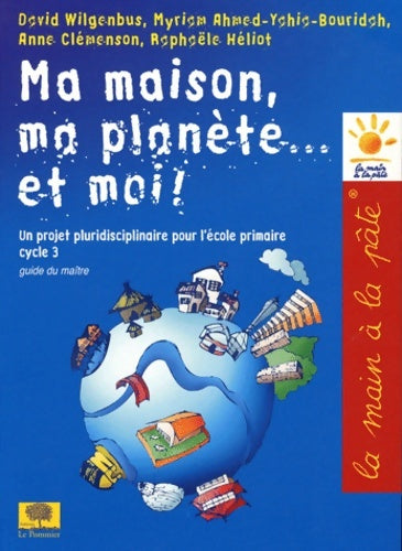 Livrenpoche : Ma maison ma planète... Et moi! - David Wilgenbus - Livre