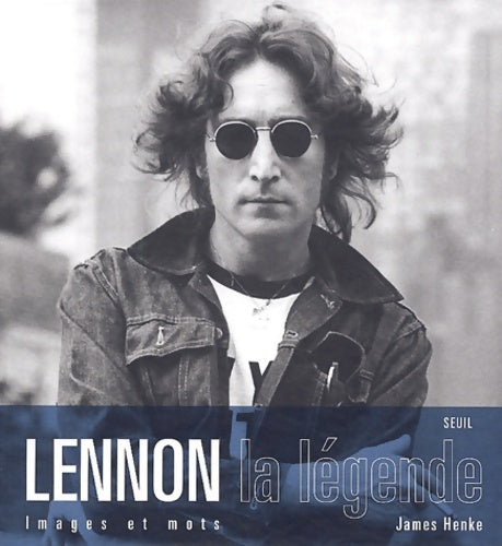 Livrenpoche : Lennon la légende : Images et mots - James Henke - Livre
