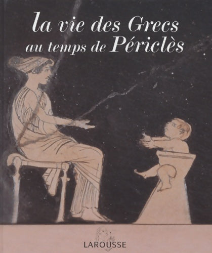 Livrenpoche : La vie des Grecs au temps de Périclès - François Trassard - Livre