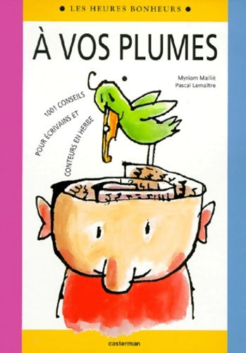 Livrenpoche : A vos plumes : 1001 Conseils pour écrivains et conteurs en herbe - Pascal Lemaître - Livre