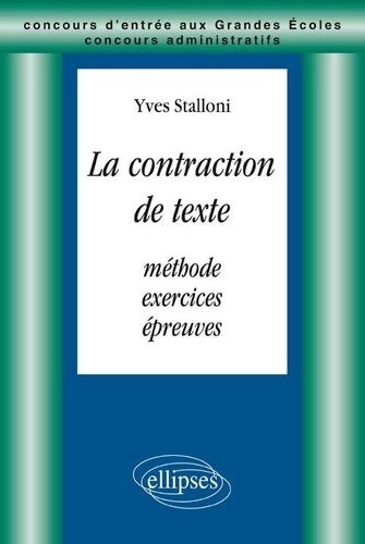 Livrenpoche : La Contraction de Texte : Méthodes Exercices et épreuves - Yves Stalloni - Livre