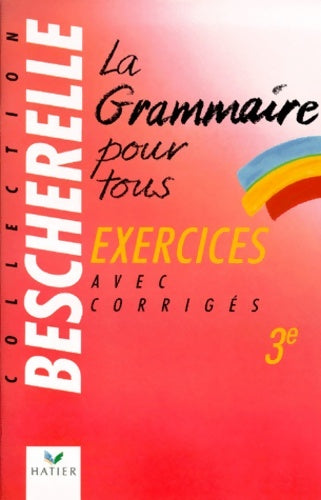Livrenpoche : La grammaire pour tous : Cahier d'exercices 3e - Annie Dyckmans-Rozinski - Livre