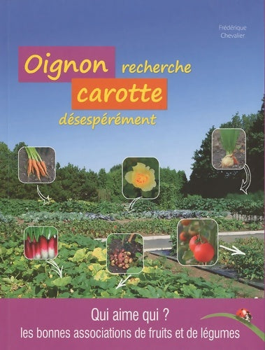 Livrenpoche : Oignon recherche carotte désespérément - Frédérique Chevalier - Livre