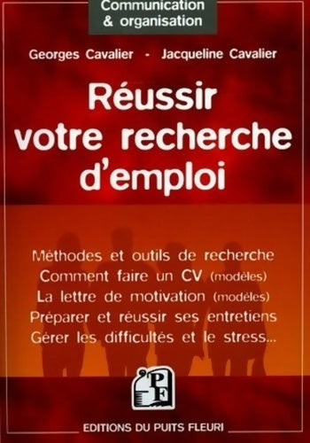 Livrenpoche : Réussir votre recherche d'emploi : Méthodes et outils de recherche - Comment faire un CV . Préparer et... - Gérer les difficultés et le stress... - Georges Cavalier - Livre
