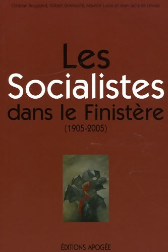 Livrenpoche : LES SOCIALISTES DANS LE FINISTERE - Maurice Lucas - Livre