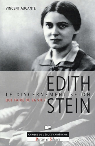 Livrenpoche : Le Discernement selon d'Edith Stein : Que faire de sa vie ? - Vincent Aucante - Livre