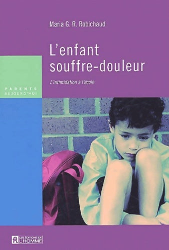 Livrenpoche : L'Enfant souffre-douleur : L'intimidation à l'école - Maria G. Rincon-Robichaud - Livre
