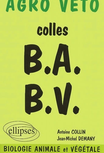 Livrenpoche : Colles BA-BV. Préparation aux oraux des concours Agro Véto biologie animale et végétale - Antoine Collin - Livre