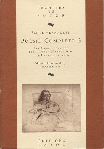 Livrenpoche : Verhaeren : poésie complète - t03 - poésie complète 3 : les heures claires ; les heures d'apres-midi - Emile Verhaeren - Livre