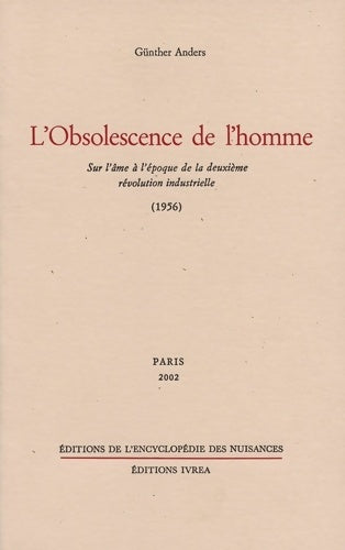 Livrenpoche : L'obsolescence de l'homme : Sur l'âme à l'époque de la deuxième révolution industrielle 1956 - Günther Anders - Livre