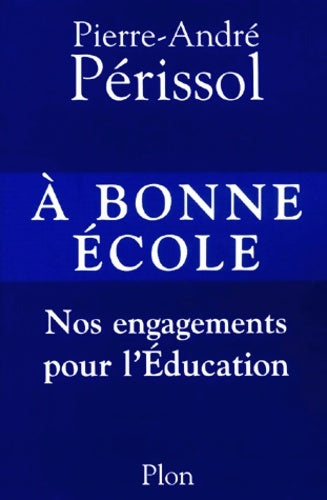 Livrenpoche : A bonne école : Nos engagements pour l'éducation - Pierre-André Périssol - Livre