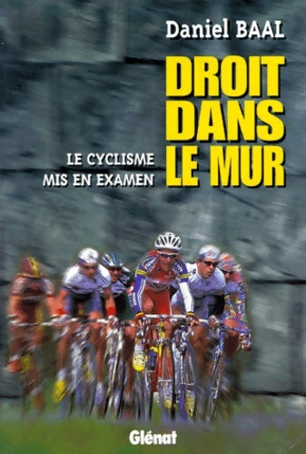 Livrenpoche : Droit dans le mur - Daniel Baal - Livre