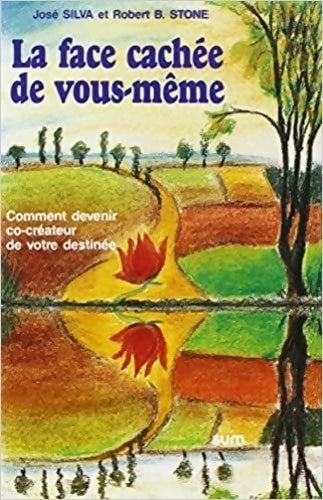 Livrenpoche : La face cachée de vous-même : Méthode Silva - José Silva - Livre