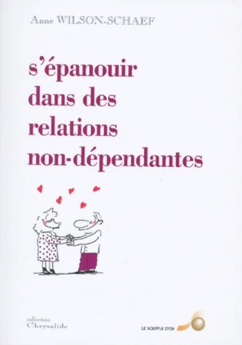 Livrenpoche : S'épanouir dans des relations non dépendantes - Anne Wilson-Schaef - Livre