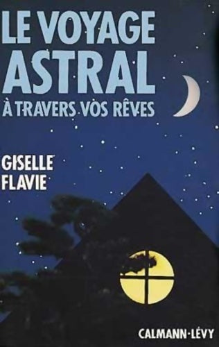Livrenpoche : Le Voyage astral à travers vos rêves - Flavie Giselle - Livre