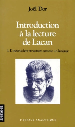 Livrenpoche : Introduction à la lecture de Lacan Tome I : L'inconscient structuré comme un langage - Joël Dor - Livre