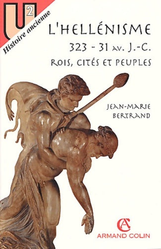 Livrenpoche : L'hellénisme Rois cités et peuples 323-31 av. J. -C. - Jean-Marie Bertrand - Livre