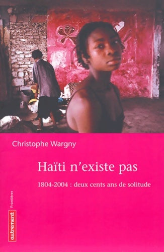 Livrenpoche : HAITI N'EXISTE PAS - Wargny Christophe - Livre