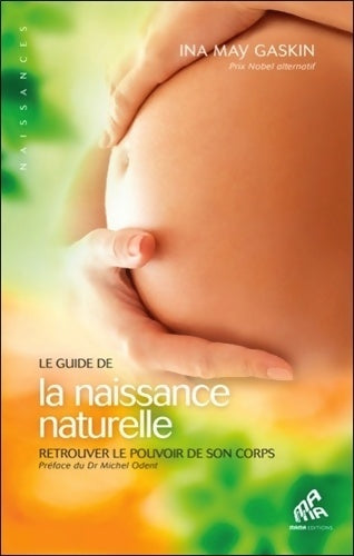 Livrenpoche : Le guide de la naissance naturelle : Retrouver le pouvoir de son corps - Ina May Gaskin - Livre