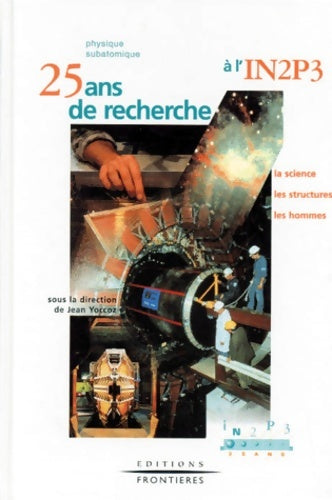 Livrenpoche : Physique subatomique : 25 ans de recherche à l'IN2P3 la science les structures les hommes - Collectif - Livre