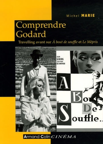 Livrenpoche : Comprendre Godard - 2e éd. - Travelling avant sur À bout de souffle et Le Mépris : Travelling avant sur À bout de souffle et Le Mépris - Michel Marie - Livre