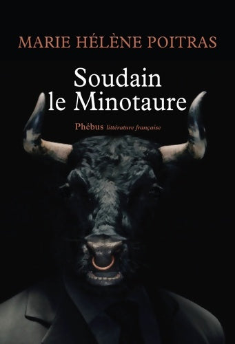 Livrenpoche : Soudain le Minotaure - Marie Hélène Poitras - Livre