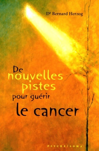 Livrenpoche : De nouvelles pistes pour guérir le cancer - Dr. Bernard Herzog - Livre