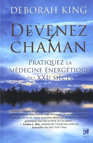Livrenpoche : Devenez chaman : Pratiquez la médecine énergétique du XXIe siècle - Deborah King - Livre
