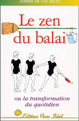 Livrenpoche : Le zen du balai ou la transformation du quotidien - Sophie De Vauréal - Livre