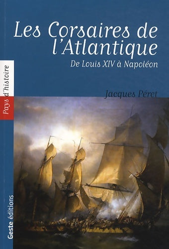Livrenpoche : Les Corsaires de l'Atlantique : De Louis XIV à Napoléon - Jacques Péret - Livre